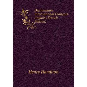 

Книга Dictionnaire International Français-Anglais (French Edition)