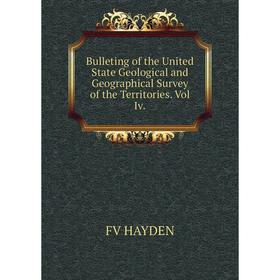 

Книга Bulleting of the United State Geological and Geographical Survey of the Territories. Vol Iv