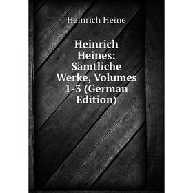 

Книга Heinrich Heines: Sämtliche Werke, Volumes 1-3 (German Edition)