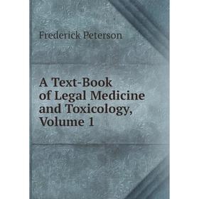 

Книга A Text-Book of Legal Medicine and Toxicology, Volume 1