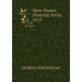 

Книга State Papers, Domestic Series 1655