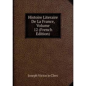 

Книга Histoire Literaire De La France, Volume 12 (French Edition)