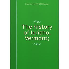 

Книга The history of Jericho, Vermont