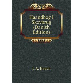 

Книга Haandbog I Skovbrug (Danish Edition)