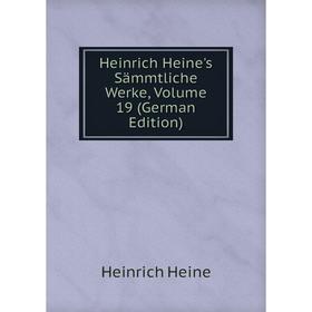 

Книга Heinrich Heine's Sämmtliche Werke, Volume 19 (German Edition)