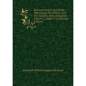 

Книга Konstantinopel Und Sankt Petersburg: Der Orient Und Der Norden; Eine Zeitschrift, Volume 2, pages 3-4