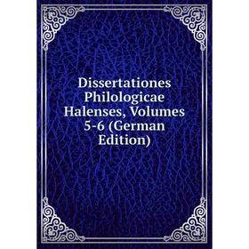 

Книга Dissertationes Philologicae Halenses, Volumes 5-6 (German Edition)