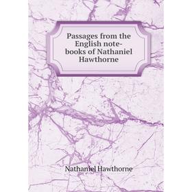 

Книга Passages from the English note-books of Nathaniel Hawthorne