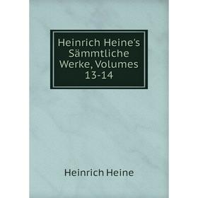 

Книга Heinrich Heine's Sämmtliche Werke, Volumes 13-14