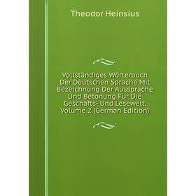 

Книга Vollständiges Wörterbuch Der Deutschen Sprache Mit Bezeichnung Der Aussprache Und Betonung Für Die Geschäfts- Und Lesewelt, Volume 2 (German Edi