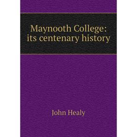 

Книга Maynooth College: its centenary history