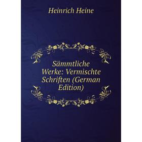 

Книга Sämmtliche Werke: Vermischte Schriften (German Edition)