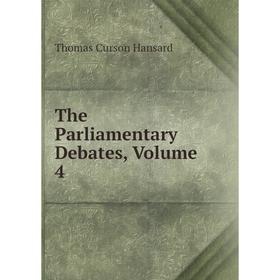 

Книга The Parliamentary Debates, Volume 4