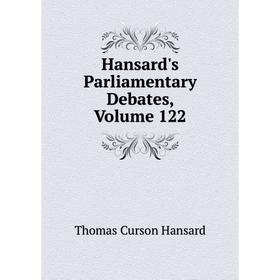 

Книга Hansard's Parliamentary Debates, Volume 122