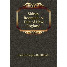 

Книга Sidney Roemlee: A Tale of New England