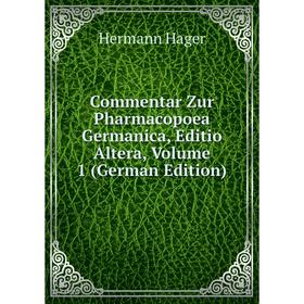 

Книга Commentar Zur Pharmacopoea Germanica, Editio Altera, Volume 1 (German Edition)