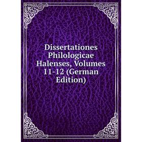 

Книга Dissertationes Philologicae Halenses, Volumes 11-12 (German Edition)