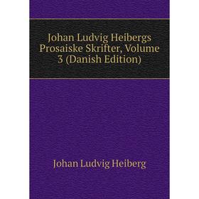 

Книга Johan Ludvig Heibergs Prosaiske Skrifter, Volume 3 (Danish Edition)