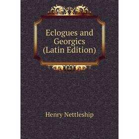 

Книга Eclogues and Georgics (Latin Edition)