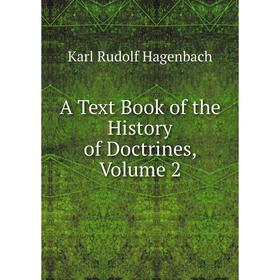 

Книга A Text Book of the History of Doctrines, Volume 2