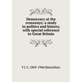

Книга Democracy at the crossways; a study in politics and history, with special reference to Great Britain