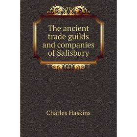 

Книга The ancient trade guilds and companies of Salisbury