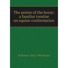 

Книга The points of the horse: a familiar treatise on equine conformation