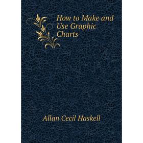 

Книга How to Make and Use Graphic Charts