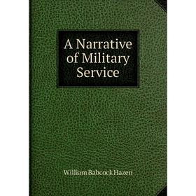 

Книга A Narrative of Military Service