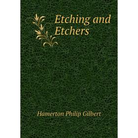 

Книга Etching and Etchers