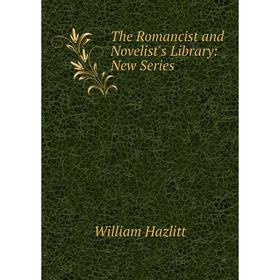 

Книга The Romancist and Novelist's Library: New Series