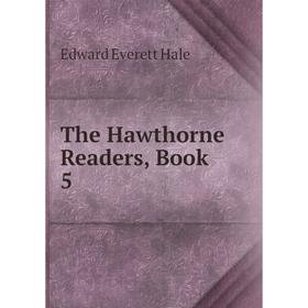 

Книга The Hawthorne Readers, Book 5