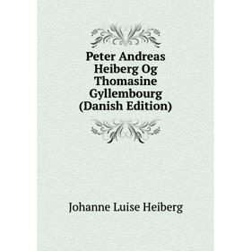 

Книга Peter Andreas Heiberg Og Thomasine Gyllembourg (Danish Edition)