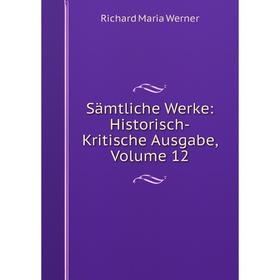 

Книга Sämtliche Werke: Historisch-Kritische Ausgabe, Volume 12