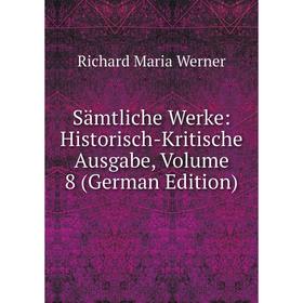 

Книга Sämtliche Werke: Historisch-Kritische Ausgabe, Volume 8 (German Edition)