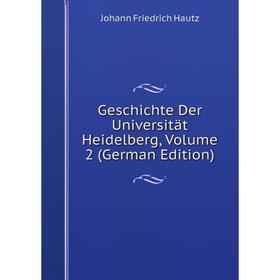 

Книга Geschichte Der Universität Heidelberg, Volume 2 (German Edition)