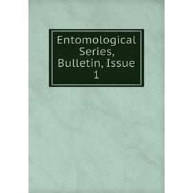 

Книга Entomological Series, Bulletin, Issue 1