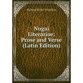 

Книга Nugai Literariae: Prose and Verse