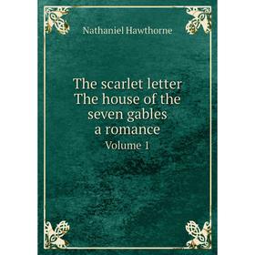 

Книга The scarlet letter. The house of the seven gables, a romance. Volume 1
