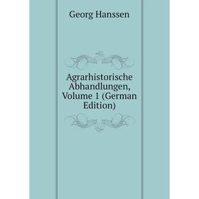 

Книга Agrarhistorische Abhandlungen, Volume 1 (German Edition)