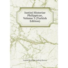 

Книга Iustini Historiae Philippicae, Volume 3 (Turkish Edition)