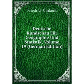 

Книга Deutsche Rundschau Für Geographie Und Statistik, Volume 19 (German Edition)