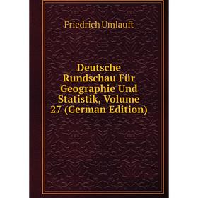 

Книга Deutsche Rundschau Für Geographie Und Statistik, Volume 27 (German Edition)