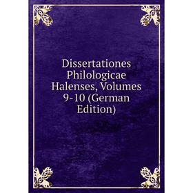 

Книга Dissertationes Philologicae Halenses, Volumes 9-10 (German Edition)