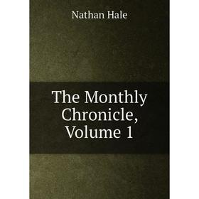 

Книга The Monthly Chronicle, Volume 1