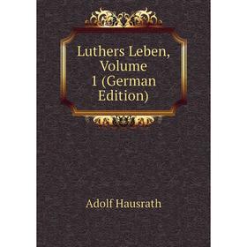 

Книга Luthers Leben, Volume 1