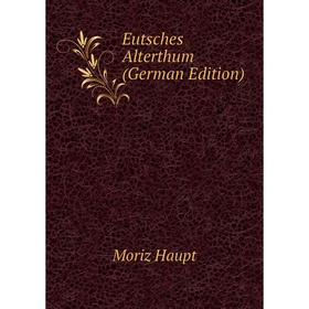 

Книга Eutsches Alterthum (German Edition)