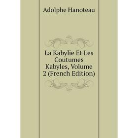 

Книга La Kabylie Et Les Coutumes Kabyles, Volume 2