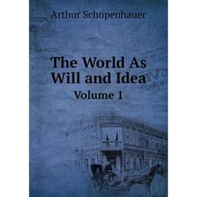 

Книга The World As Will and Idea. Volume 1