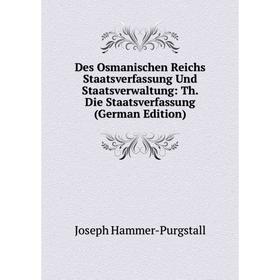 

Книга Des Osmanischen Reichs Staatsverfassung Und Staatsverwaltung: Th. Die Staatsverfassung (German Edition)